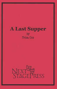 A LAST SUPPER by Triza Cox