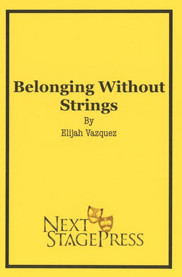 BELONGING WITHOUT STRINGS by Elijah Vazquez