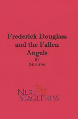 FREDERICK DOUGLASS AND THE FALLEN ANGELS by Mel Nieves