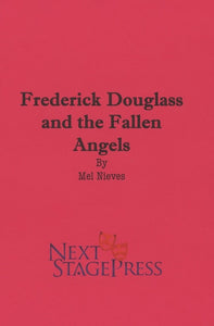 FREDERICK DOUGLASS AND THE FALLEN ANGELS by Mel Nieves