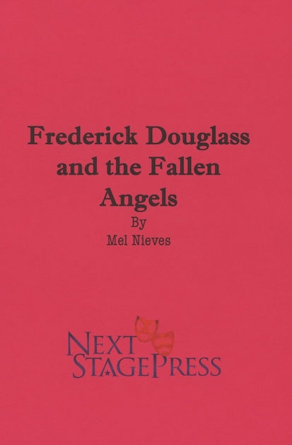 FREDERICK DOUGLASS AND THE FALLEN ANGELS by Mel Nieves