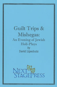 GUILT TRIPS & MISHEGAS by David Lipschutz