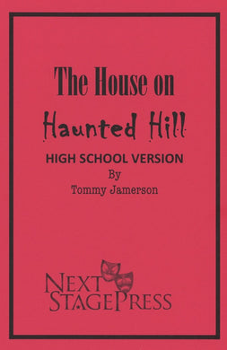 THE HOUSE ON HAUNTED HILL (HIGH SCHOOL VERSION) By Tommy Jamerson