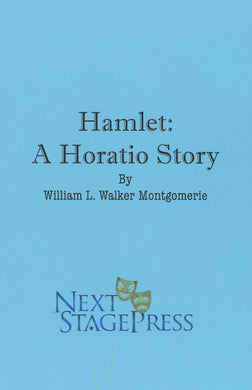 HAMLET: A HORATIO STORY by William L. Walker Montgomerie