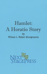 HAMLET: A HORATIO STORY by William L. Walker Montgomerie - Digital Version