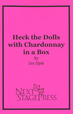 HECK THE DOLLS WITH CHARDONNAY IN A BOX  by Lou Clyde - Digital Version