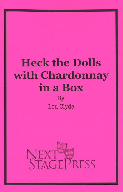 HECK THE DOLLS WITH CHARDONNAY IN A BOX  by Lou Clyde - Digital Version