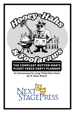 HOOEY-HAHS & FOOFARAWS: THE COMPLEAT BUTTON MAN'S PICKET FENCE PARTY PLANNER by H. Russ Brown