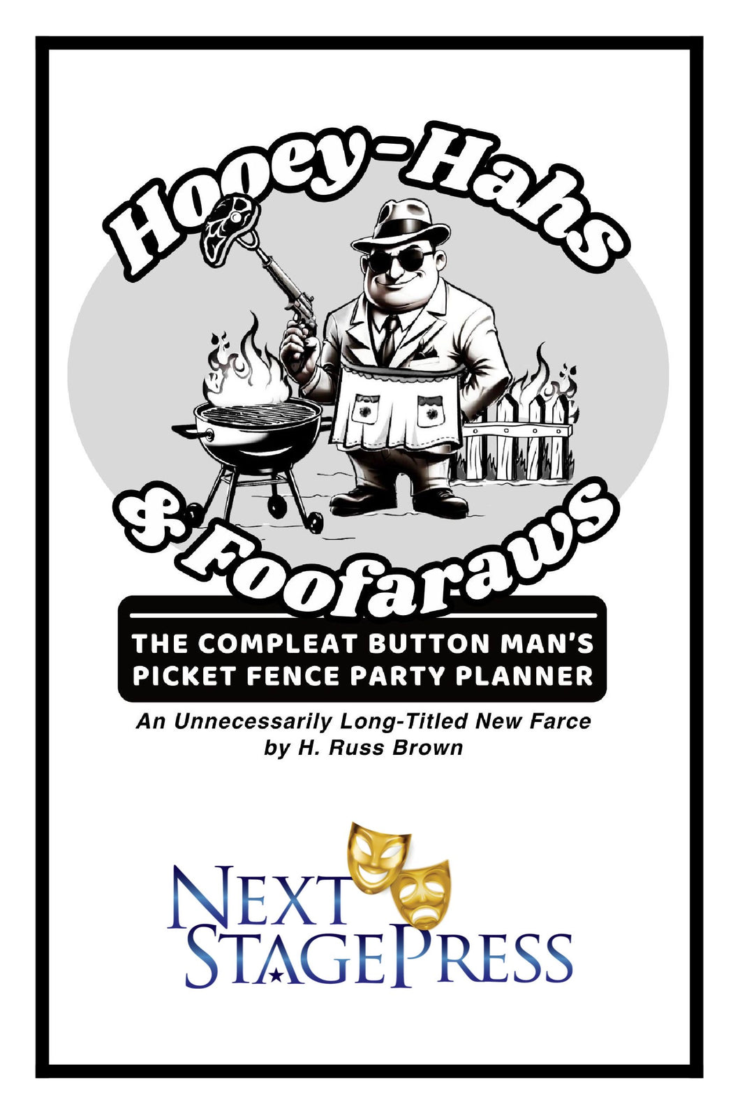 HOOEY-HAHS & FOOFARAWS: THE COMPLEAT BUTTON MAN'S PICKET FENCE PARTY PLANNER by H. Russ Brown