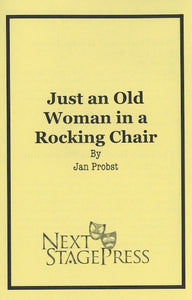 JUST AN OLD WOMAN IN A ROCKING CHAIR  by Jan Probst
