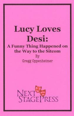 LUCY LOVES DESI: A FUNNY THING HAPPENED ON THE WAY TO THE SITCOM by Gregg Oppenheimer - Digital Version