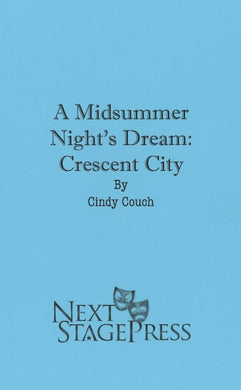 A MIDSUMMER NIGHT'S DREAM: CRESCENT CITY by Cindy Couch