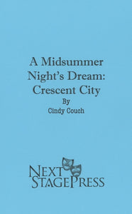 A MIDSUMMER NIGHT'S DREAM: CRESCENT CITY by Cindy Couch