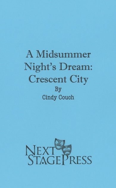 A MIDSUMMER NIGHT'S DREAM: CRESCENT CITY by Cindy Couch
