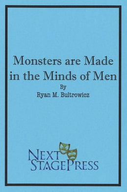 MONSTERS ARE MADE IN THE MINDS OF MEN by Ryan M. Bultrowicz