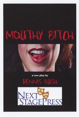 MOUTHY BITCH by Dennis Bush