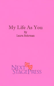 MY LIFE AS YOU by Laura Rohrman
