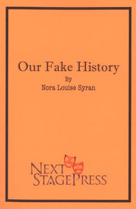 OUR FAKE HISTORY by Nora Louise Syran - Digital Version