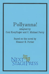 POLLYANNA! by Coni Koepfinger and C. Michael Perry