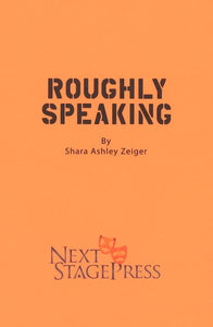 ROUGHLY SPEAKING by Shara Ashley Zieger