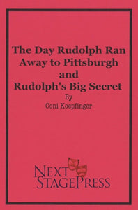 THE DAY RUDOLPH RAN AWAY TO PITTSBURGH and RUDOLPH'S BIG SECRET by Coni Koepfinger - Digital Version