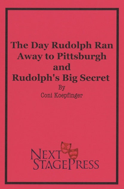 THE DAY RUDOLPH RAN AWAY TO PITTSBURGH and RUDOLPH'S BIG SECRET by Coni Koepfinger
