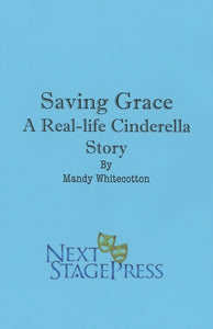 SAVING GRACE: A REAL-LIFE CINDERELLA STORY by Mandy Whitecotton