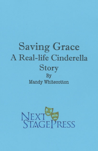 SAVING GRACE: A REAL-LIFE CINDERELLA STORY by Mandy Whitecotton