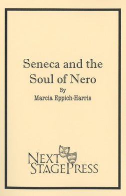 SENECA AND THE SOUL OF NERO by Marcia Eppich-Harris - Digital Version