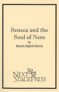 SENECA AND THE SOUL OF NERO by Marcia Eppich-Harris - Digital Version