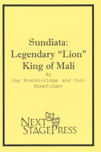 SUNDIATA LEGENDARY “LION” KING OF MALI by Coni Koepfinger and Jay Breckinridge