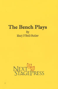 THE BENCH PLAYS by Marj O'Neill-Butler