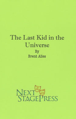 THE LAST KID IN THE UNIVERSE by Brent Alles