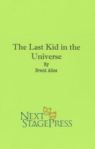 THE LAST KID IN THE UNIVERSE by Brent Alles