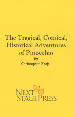 THE TRAGICAL, COMICAL, HISTORICAL ADVENTURES OF PINOCCHIO by Christopher Krejci