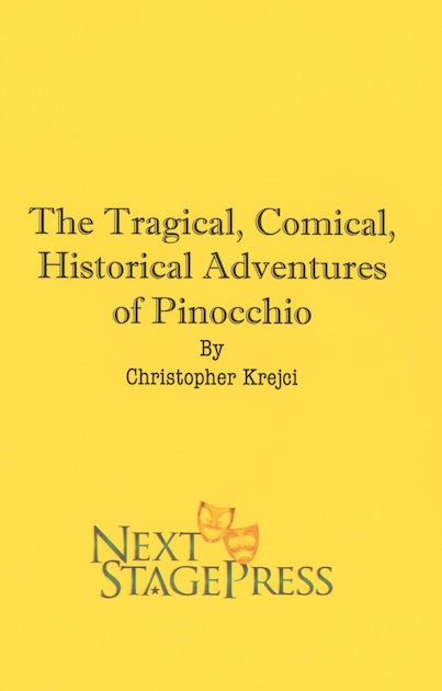 THE TRAGICAL, COMICAL, HISTORICAL ADVENTURES OF PINOCCHIO by Christopher Krejci