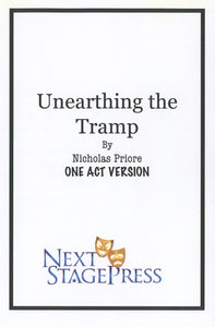 UNEARTHING THE TRAMP (ONE ACT VERSION) by Nicholas Priore