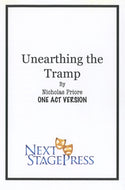 UNEARTHING THE TRAMP (ONE ACT VERSION) by Nicholas Priore