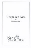 UNSPOKEN ACTS by Coni Koepfinger