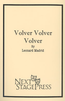 VOLVER VOLVER VOLVER by Leonard Madrid