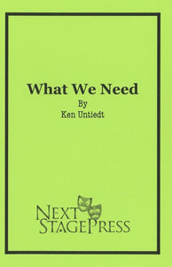 WHAT WE NEED by Ken Untiedt