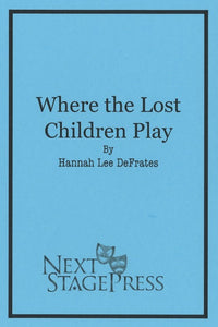 WHERE THE LOST CHILDREN PLAY by Hannah DeFrates