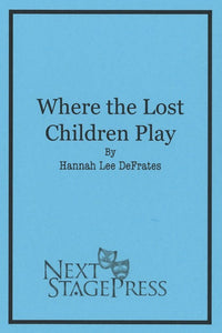 WHERE THE LOST CHILDREN PLAY by Hannah DeFrates - Digital Version