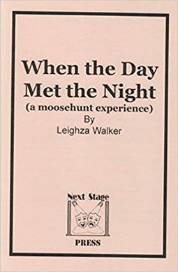 WHEN THE DAY MET THE NIGHT (a moosehunt experience) by Leighza Walker