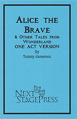 Alice the Brave and Other Tales from Wonderland (One-Act) - Digital Version
