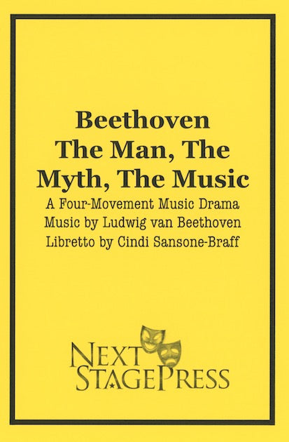 BEETHOVEN, THE MAN, THE MYTH, THE MUSIC by Cindi Sansone-Braff