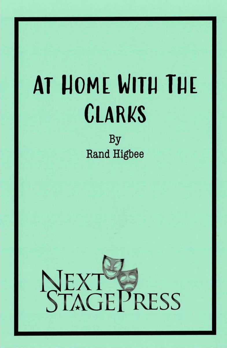 AT HOME WITH THE CLARKS by Rand Higbee – Next Stage Press