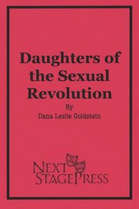 DAUGHTERS OF THE SEXUAL REVOLUTION by Dana Leslie Goldstein