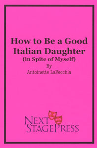 HOW TO BE A GOOD ITALIAN DAUGHTER (In Spite of Myself) by Antoinette LaVecchia - Digital Version