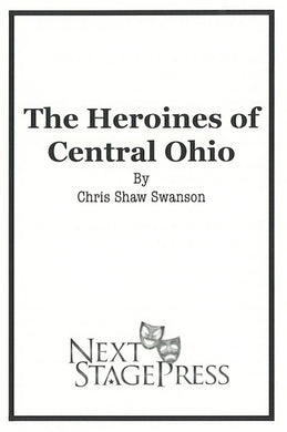 THE HEROINES OF CENTRAL OHIO by Chris Shaw Swanson
